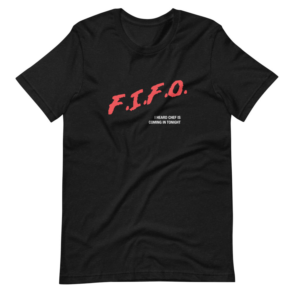 F.I.F.O. - I heard chef is coming in tonight