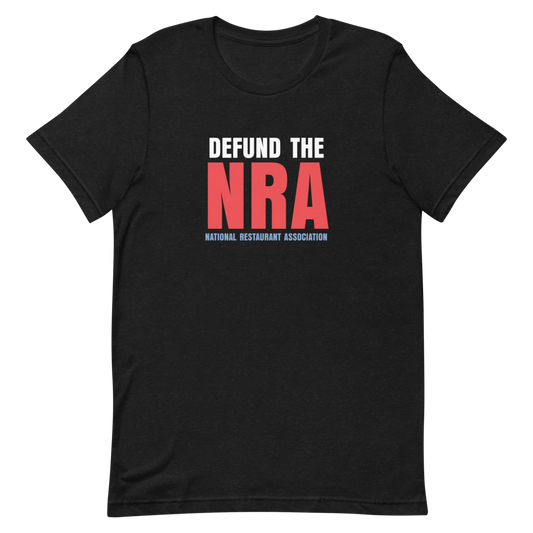 Defund the NRA (National Restaurant Association)